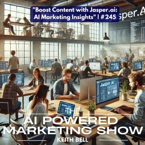 ”Boost Content with Jasper.ai: AI Marketing Insights” | #245