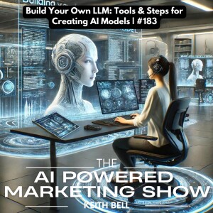 Build Your Own LLM: Tools & Steps for Creating AI Models | #183