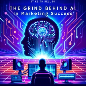 ”The Grind Behind AI in Marketing Success”