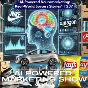 ”AI-Powered Neuromarketing: Real-World Success Stories”  | 237