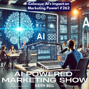 Colossus: AI’s Impact on Marketing Power| #262