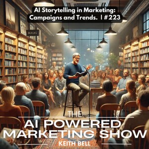 AI Storytelling in Marketing: Campaigns and Trends.  | #223