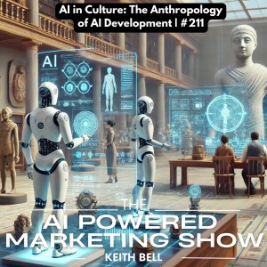 AI in Culture: The Anthropology of AI Development | #211