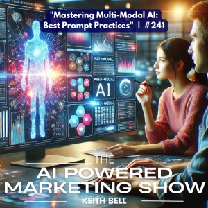 ”Mastering Multi-Modal AI: Best Prompt Practices”  |  #241