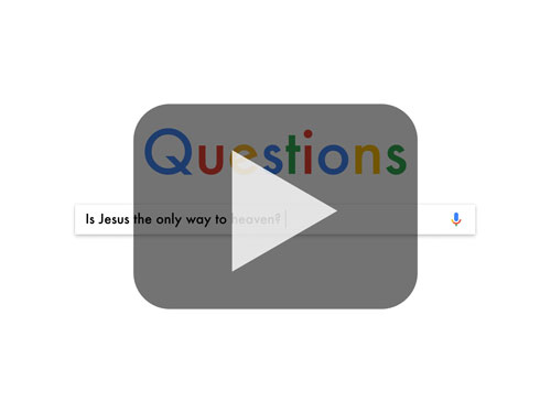 Questions: Is Jesus the only way to God?