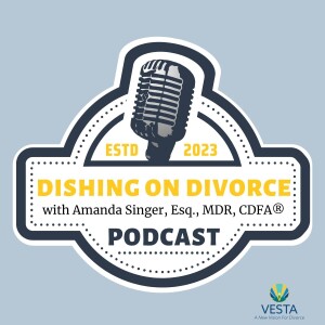When Divorce Involves a Business: What You Need to Know with Amanda Singer, Esq., MDR, CDFA®