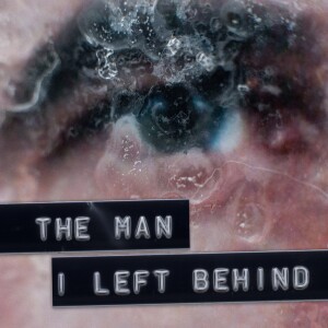 The Man I left Behind • Ep.02