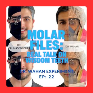 ep 22: Real Talk on Wisdom Teeth with Serv Wahan and Amir Tahmasebpour