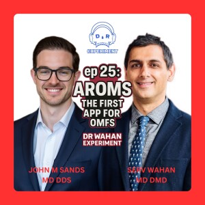 ep 25: AROMS The First App for Oral Surgery with John M Sands and Serv Wahan