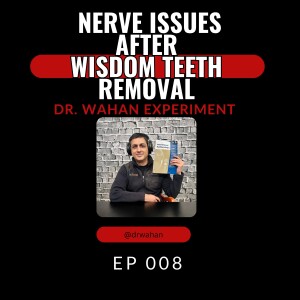 Ep 008: Nerve Issues with Wisdom Teeth Surgery