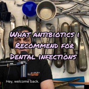 ep 001: What Antibiotics I Recommend for Dental Infections