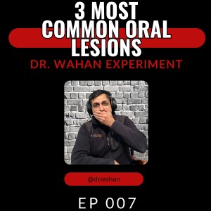 ep 007: 3 Most Common Oral Lesions: Dry Mouth, Candidiasis, and Aphthous Ulcers