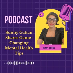 Sunny Gattan Shares Game-Changing Mental Health Tips