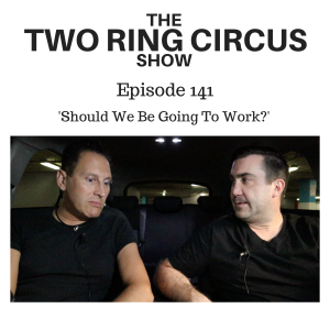 The TRC Show - Episode 141 - ‘Should We Be Going To Work? OR We Are Not Alarmists (SAD!)'