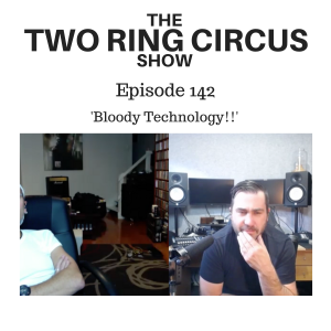 The TRC Show - Episode 142 - ‘Bloody Technology! OR Play For People What It Is'