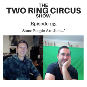 The TRC Show - Episode 143 - ‘Some People Are Just... OR Hit That Cher Button!’