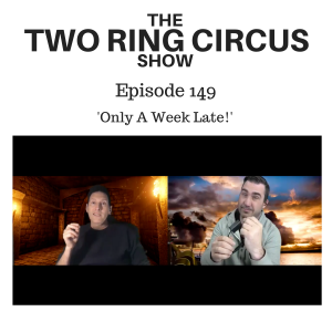 The TRC Show - Episode 149 - 'Only A Week Late! OR If I’d’ve Had My Time Again’