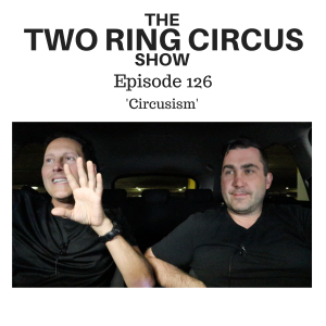 The TRC Show - Episode 126 - ‘Circusism OR Flying Is The Safest Way To Fly’