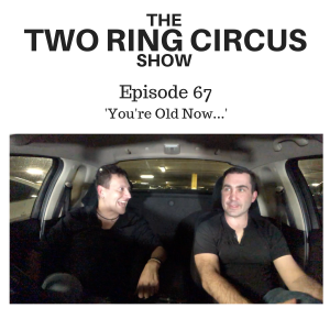 The TRC Show - Episode 067 - ’You're Old Now... OR Hakuna McMatata'