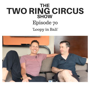 The TRC Show - Episode 070 - ‘Loopy in Bali OR Are We In Or On Things?'