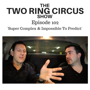 The TRC Show - Episode 102 - ‘Super Complex & Impossible To Predict OR Nothing Ever Needs To Be Anywhere’