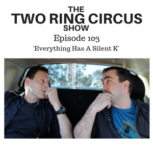 The TRC Show - Episode 103 - ‘Everything Has a Silent K OR Gosh Christ & Other Fictional Characters’