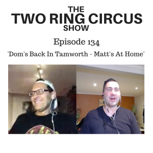 The TRC Show - Episode 134 - ‘Dom’s Back In Tamworth - Matt’s At Home OR Why I Oughta…!’