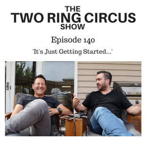 The TRC Show - Episode 140 - ‘It’s Just Getting Started… OR Who Gives A Crap?’