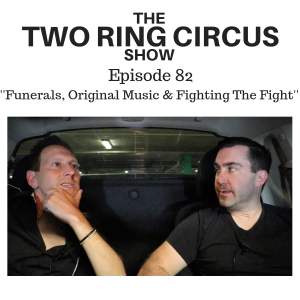 The TRC Show - Episode 082 - ‘Funerals, Original Music & Fighting The Fight OR Gee Whiz’