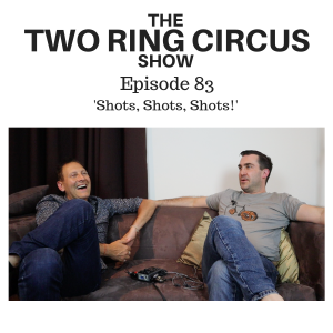 The TRC Show - Episode 083 - ’Shots, Shots, Shots OR No, I’m Scratching My Arm’