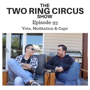 The TRC Show - Episode 093 - ‘Vets, Meditation & Caps OR Everyone’s Nude To Me’