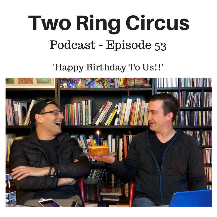 TRC Podcast - Episode 053 - ‘Happy Birthday to Us!! OR Kiss Kiss Kiss Kiss'