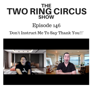 The TRC Show - Episode 146 - ‘Don’t Instruct Me To Say Thank You!! OR Lost Perspicacity’