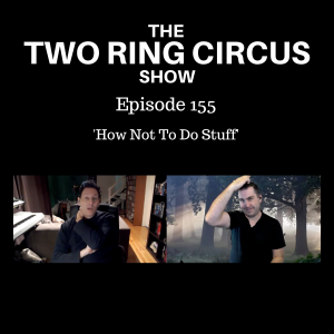 The TRC Show - Episode 155 - ’How Not To Do Stuff OR Interested People Are Interesting’