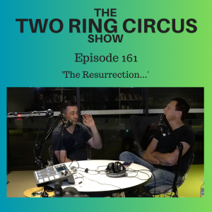 The TRC Show - Episode 161 - ‘The Resurrection… OR And Then We Come Back Together And It’s Sh*t’