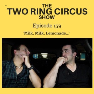 The TRC Show - Episode 159 - 'Milk, Milk, Lemonade... OR Once Sh*t 'n' Twice Shy'