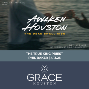 The True King Priest | Awaken Houston Week 7 (Matthew 27)