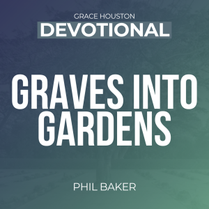 Graves Into Gardens