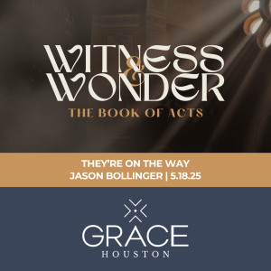 They’re On the Way | Witness & Wonder Week 3 (Acts 3)