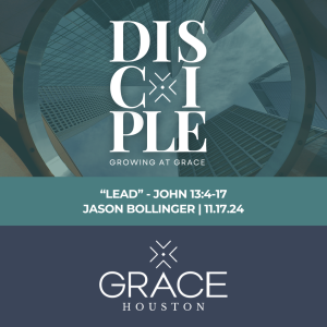 Lead - DISCIPLE: Growing at Grace Part 10 (John 13:4-17)