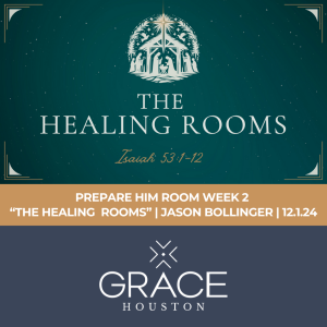 The Healing Rooms  | Prepare Him Room Week 2 | (Isaiah 53:1-12)