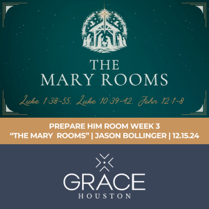 The Mary Rooms | Prepare Him Room Week 3 | (Luke 1:38-55, Luke 10:39-42, John 12:1-8)