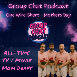 šļøGroup Chat Podcast: One Wire Short (EP:7) | TV Motherās Draft Day Special