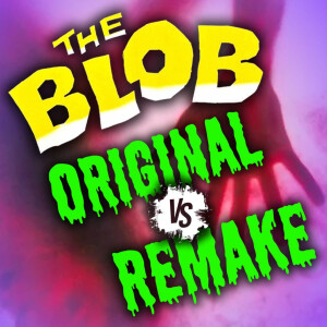 The Blob | Original vs Remake w Blood & Brews