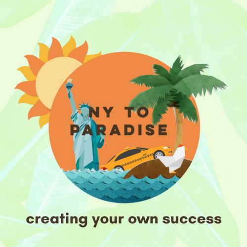 About NY to Paradise: creating your own success