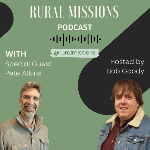 Rural Missions Podcast - Pete Atkins