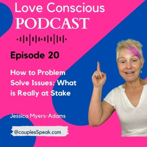 Episode 20: How to Problem Solve Issues: What is Really at Stake