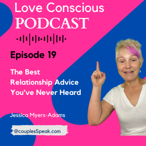 Episode 19 - The Best Relationship Advice You’ve Never Heard