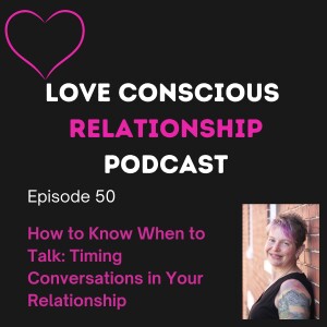 How to Know When to Talk: Timing Conversations in Your Relationship