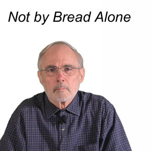 Not by Bread Alone